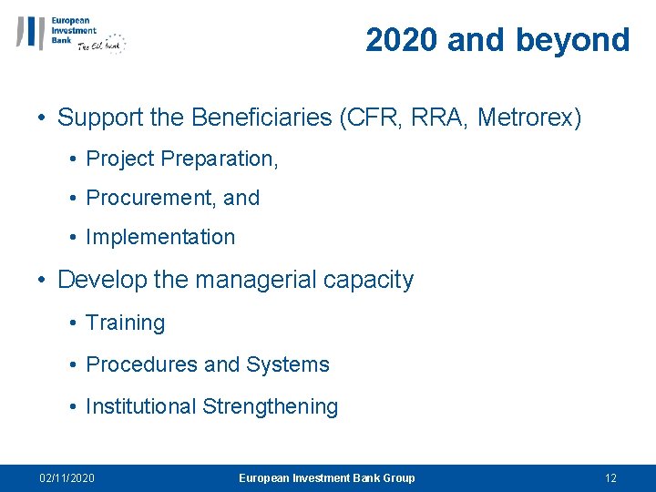 2020 and beyond • Support the Beneficiaries (CFR, RRA, Metrorex) • Project Preparation, •