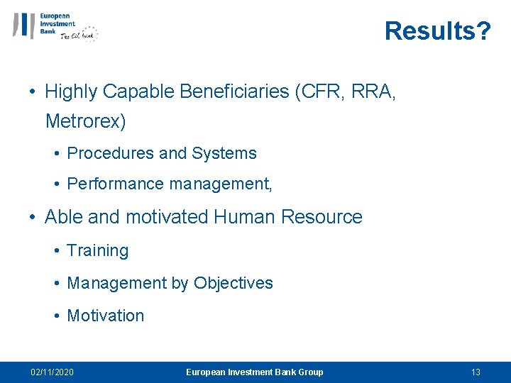 Results? • Highly Capable Beneficiaries (CFR, RRA, Metrorex) • Procedures and Systems • Performance