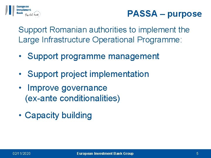 PASSA – purpose Support Romanian authorities to implement the Large Infrastructure Operational Programme: •