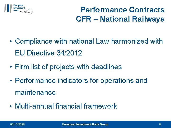 Performance Contracts CFR – National Railways • Compliance with national Law harmonized with EU
