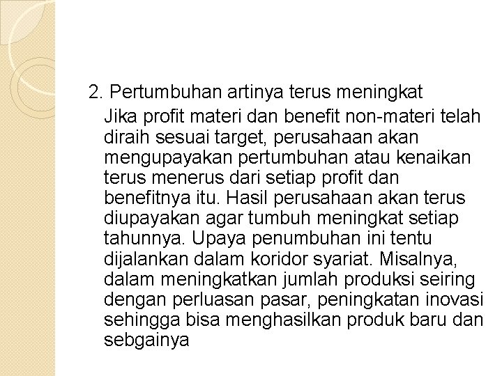 2. Pertumbuhan artinya terus meningkat Jika profit materi dan benefit non-materi telah diraih sesuai