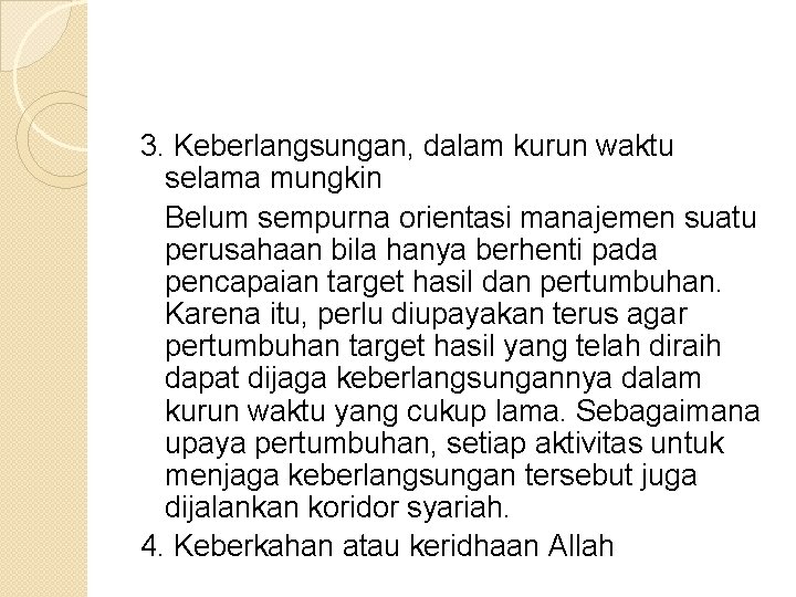 3. Keberlangsungan, dalam kurun waktu selama mungkin Belum sempurna orientasi manajemen suatu perusahaan bila