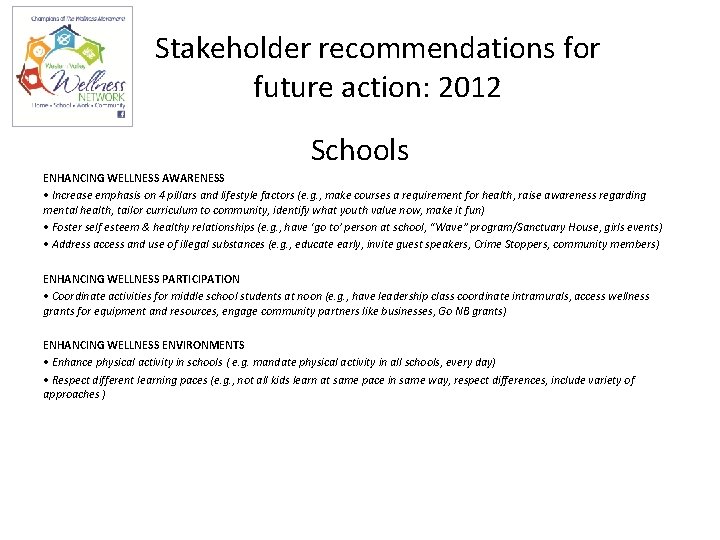 Stakeholder recommendations for future action: 2012 Schools ENHANCING WELLNESS AWARENESS • Increase emphasis on