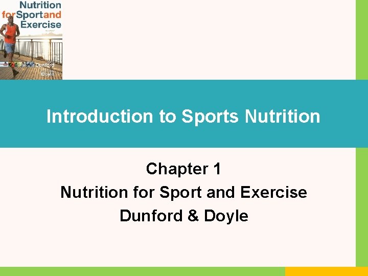 Introduction to Sports Nutrition Chapter 1 Nutrition for Sport and Exercise Dunford & Doyle