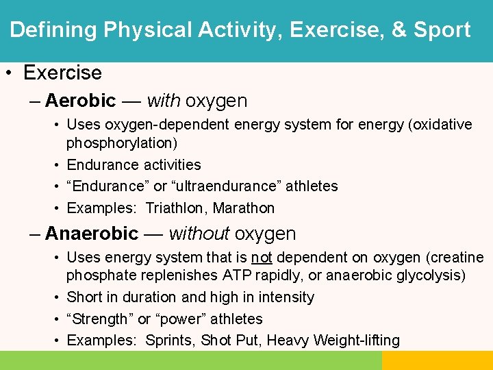 Defining Physical Activity, Exercise, & Sport • Exercise – Aerobic — with oxygen •