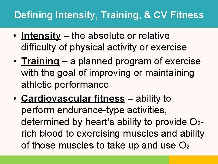 Defining Intensity, Training, & CV Fitness • Intensity – the absolute or relative difficulty