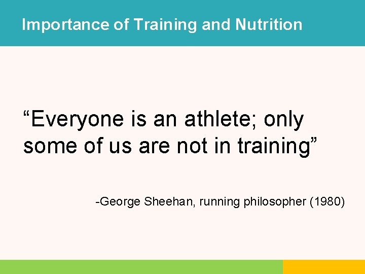 Importance of Training and Nutrition “Everyone is an athlete; only some of us are