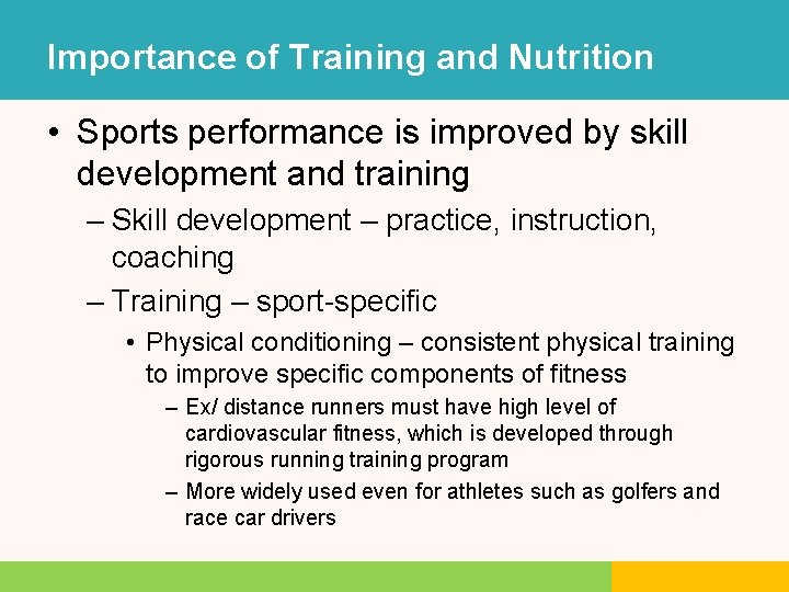 Importance of Training and Nutrition • Sports performance is improved by skill development and