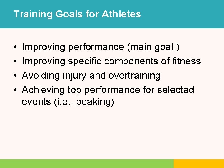 Training Goals for Athletes • • Improving performance (main goal!) Improving specific components of