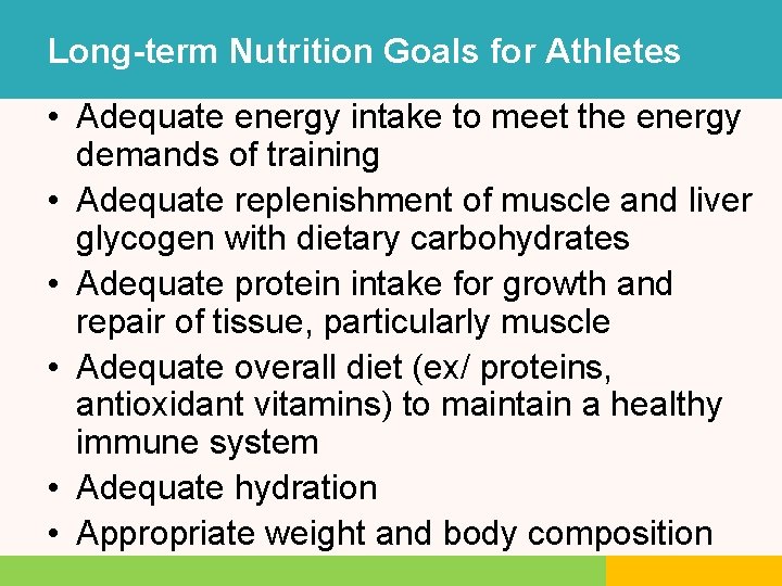 Long-term Nutrition Goals for Athletes • Adequate energy intake to meet the energy demands