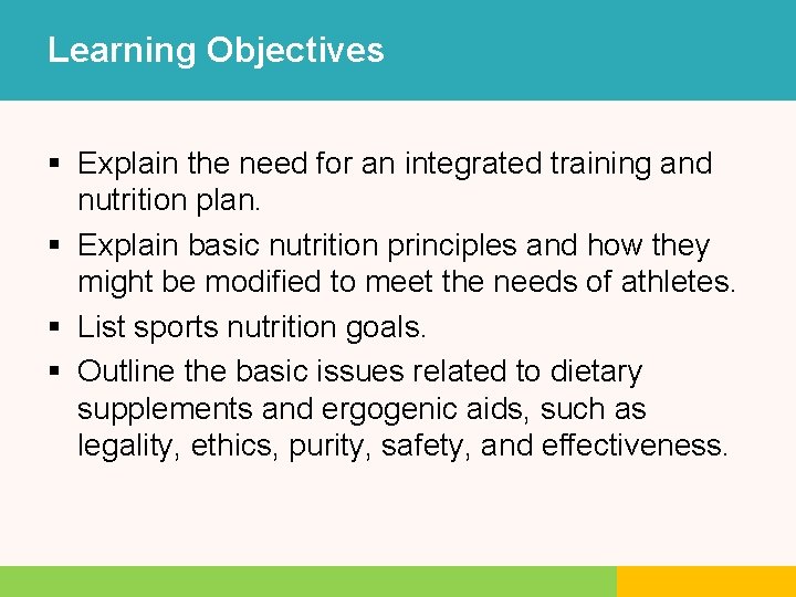 Learning Objectives § Explain the need for an integrated training and nutrition plan. §