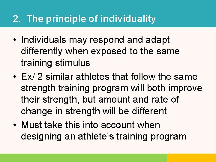 2. The principle of individuality • Individuals may respond adapt differently when exposed to