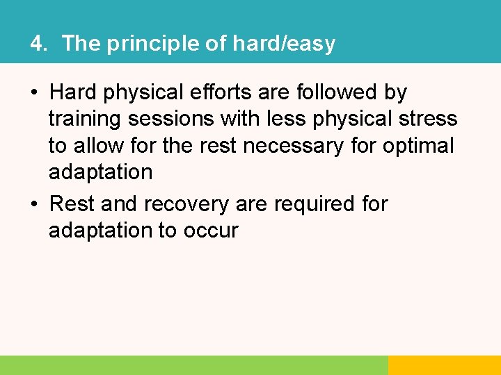 4. The principle of hard/easy • Hard physical efforts are followed by training sessions