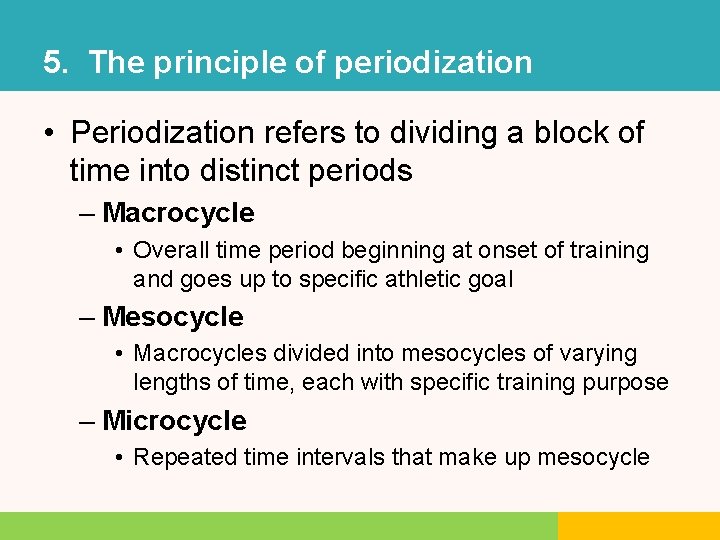5. The principle of periodization • Periodization refers to dividing a block of time