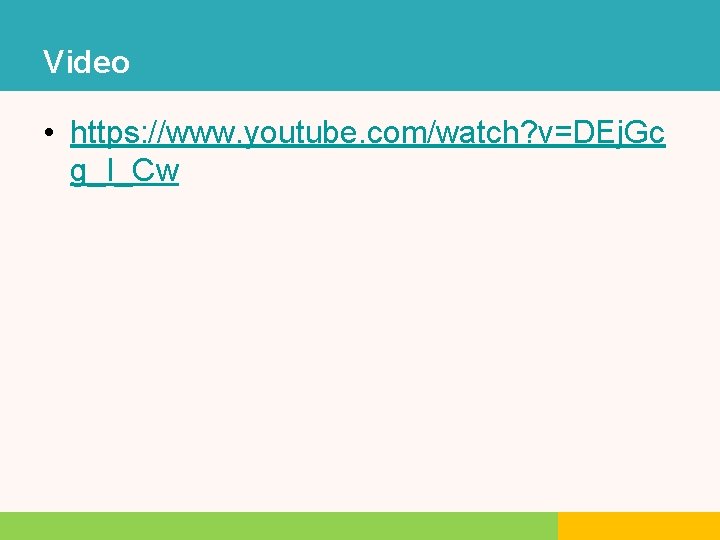 Video • https: //www. youtube. com/watch? v=DEj. Gc g_I_Cw 