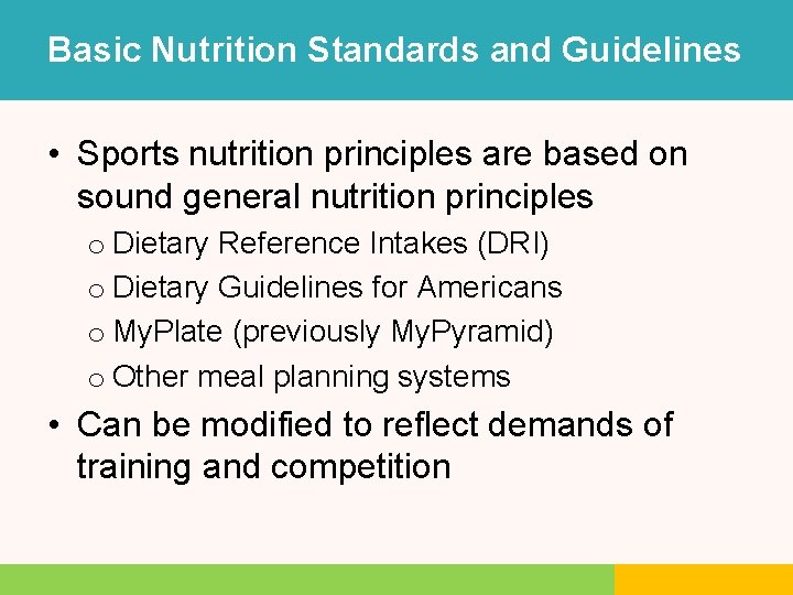 Basic Nutrition Standards and Guidelines • Sports nutrition principles are based on sound general