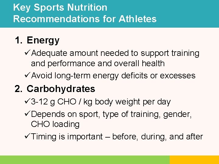 Key Sports Nutrition Recommendations for Athletes 1. Energy üAdequate amount needed to support training