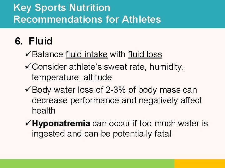Key Sports Nutrition Recommendations for Athletes 6. Fluid üBalance fluid intake with fluid loss