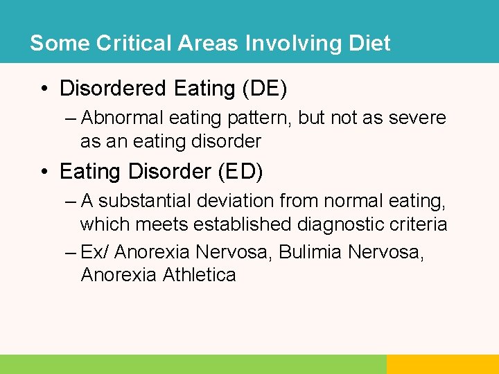 Some Critical Areas Involving Diet • Disordered Eating (DE) – Abnormal eating pattern, but