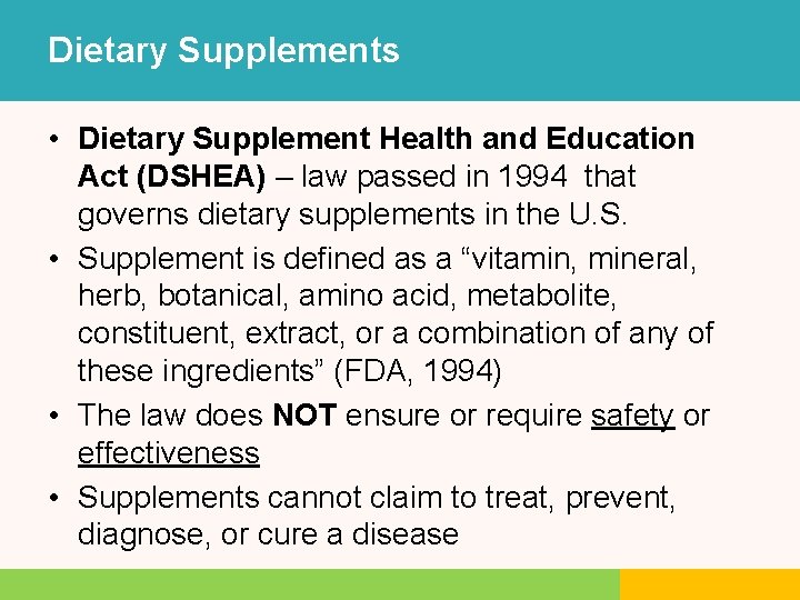Dietary Supplements • Dietary Supplement Health and Education Act (DSHEA) – law passed in