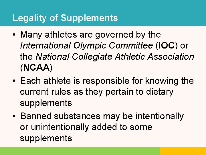 Legality of Supplements • Many athletes are governed by the International Olympic Committee (IOC)