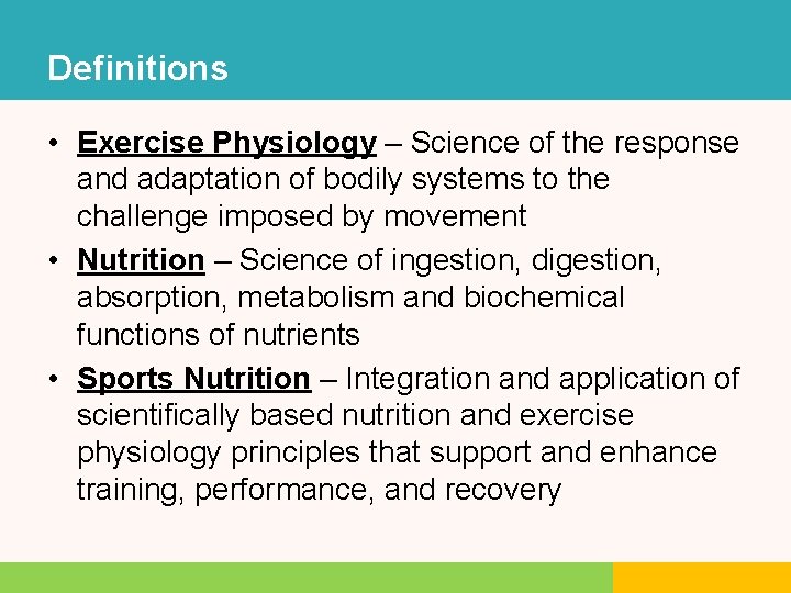 Definitions • Exercise Physiology – Science of the response and adaptation of bodily systems