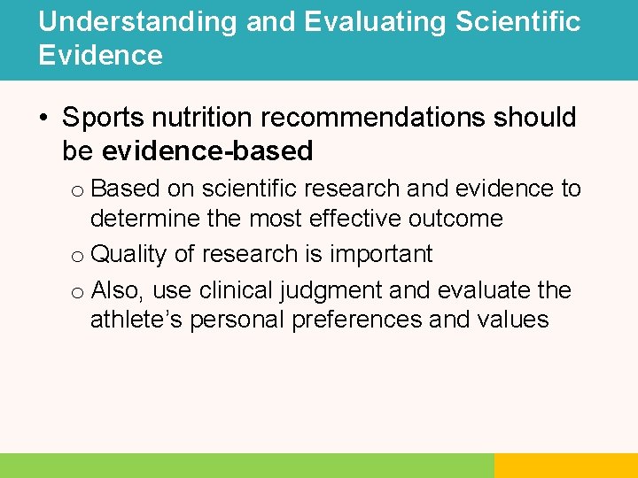 Understanding and Evaluating Scientific Evidence • Sports nutrition recommendations should be evidence-based o Based