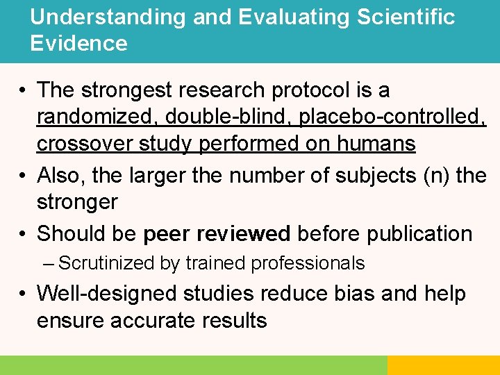 Understanding and Evaluating Scientific Evidence • The strongest research protocol is a randomized, double-blind,
