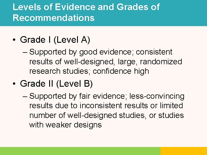 Levels of Evidence and Grades of Recommendations • Grade I (Level A) – Supported