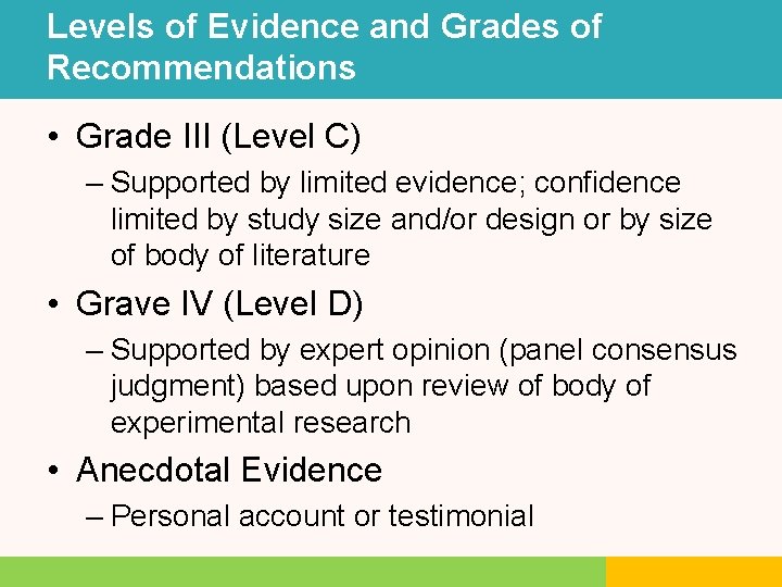 Levels of Evidence and Grades of Recommendations • Grade III (Level C) – Supported