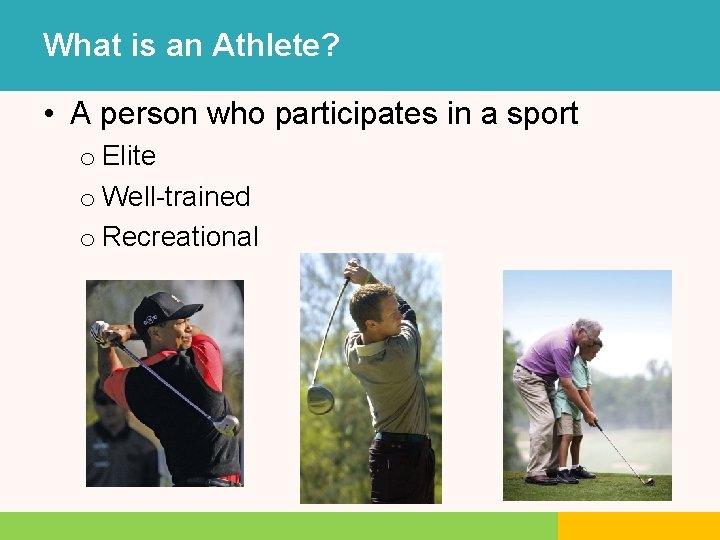 What is an Athlete? • A person who participates in a sport o Elite