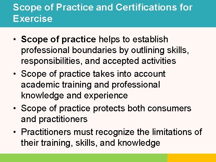 Scope of Practice and Certifications for Exercise • Scope of practice helps to establish