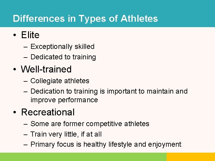 Differences in Types of Athletes • Elite – Exceptionally skilled – Dedicated to training