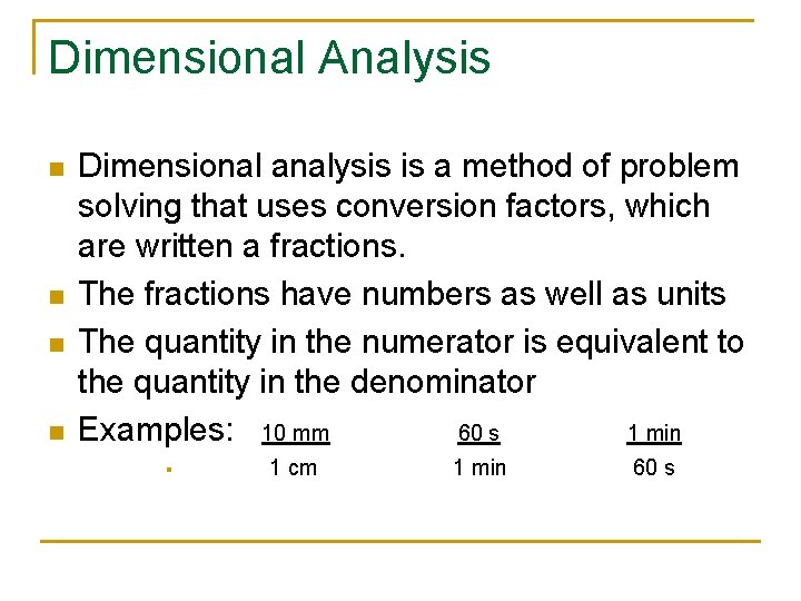 Dimensional Analysis n n Dimensional analysis is a method of problem solving that uses