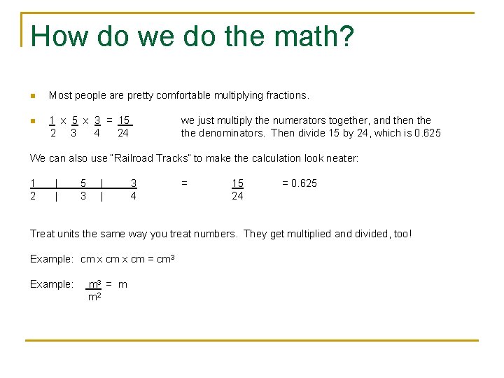 How do we do the math? n Most people are pretty comfortable multiplying fractions.