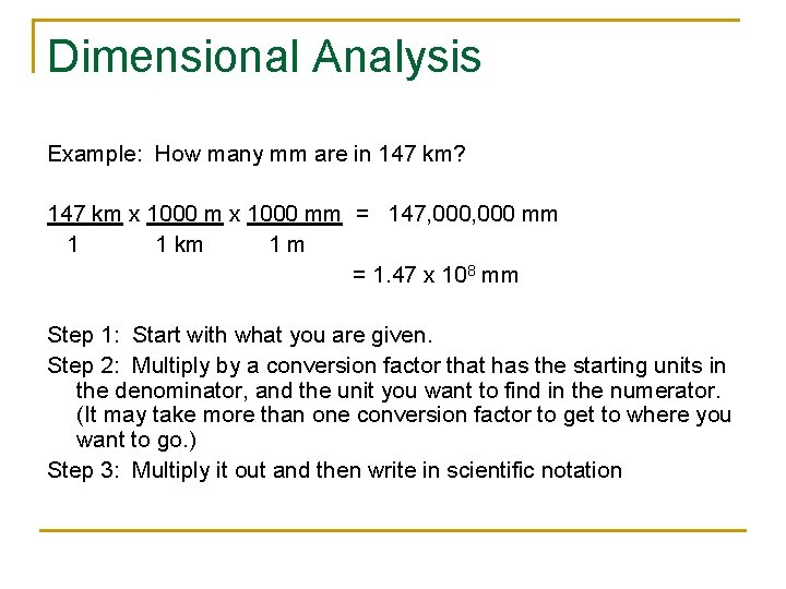 Dimensional Analysis Example: How many mm are in 147 km? 147 km x 1000
