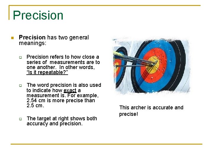 Precision n Precision has two general meanings: q q q Precision refers to how