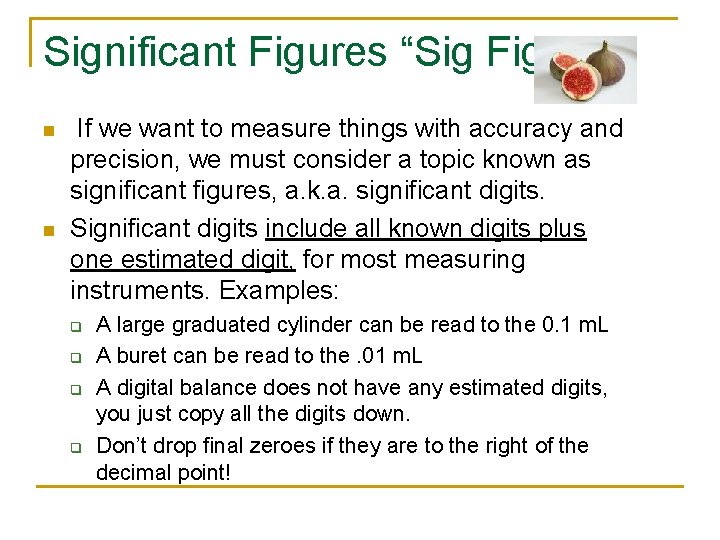 Significant Figures “Sig Figs” n n If we want to measure things with accuracy