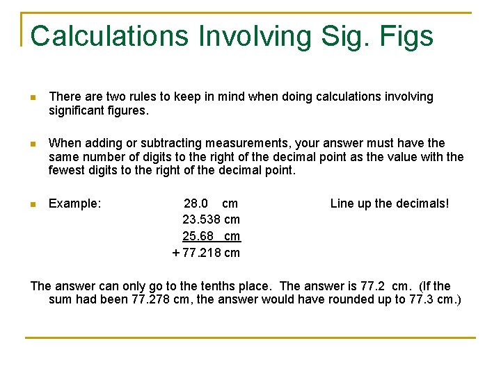 Calculations Involving Sig. Figs n There are two rules to keep in mind when