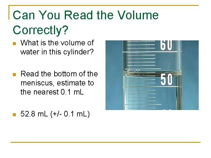 Can You Read the Volume Correctly? n What is the volume of water in