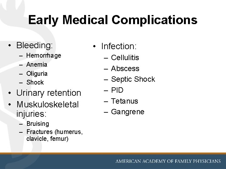 Early Medical Complications • Bleeding: – – Hemorrhage Anemia Oliguria Shock • Urinary retention