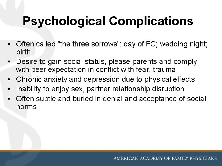 Psychological Complications • Often called “the three sorrows”: day of FC; wedding night; birth