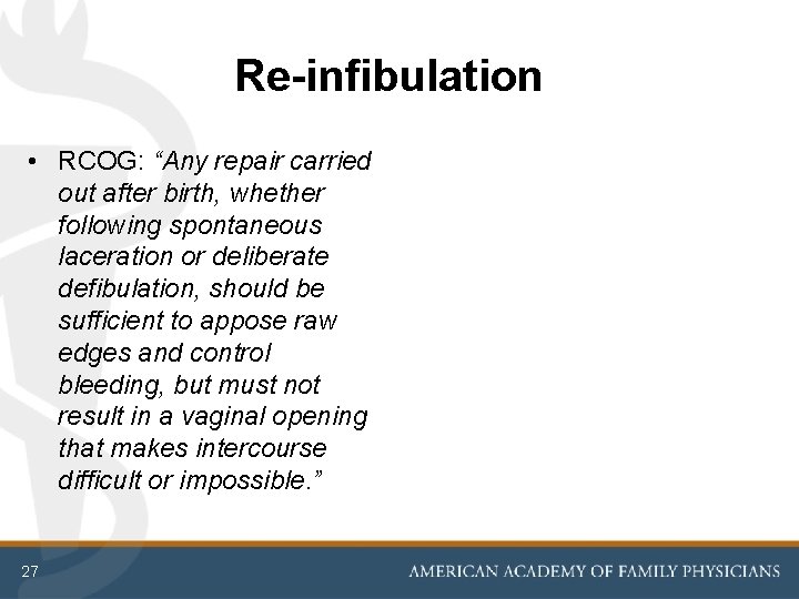 Re-infibulation • RCOG: “Any repair carried out after birth, whether following spontaneous laceration or