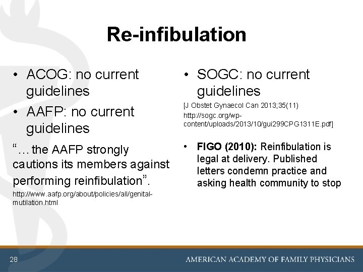 Re-infibulation • ACOG: no current guidelines • AAFP: no current guidelines “…the AAFP strongly