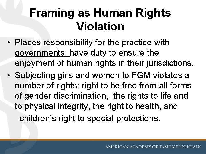 Framing as Human Rights Violation • Places responsibility for the practice with governments: have