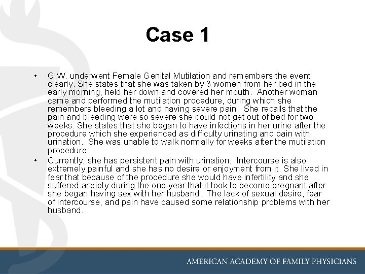 Case 1 • • G. W. underwent Female Genital Mutilation and remembers the event