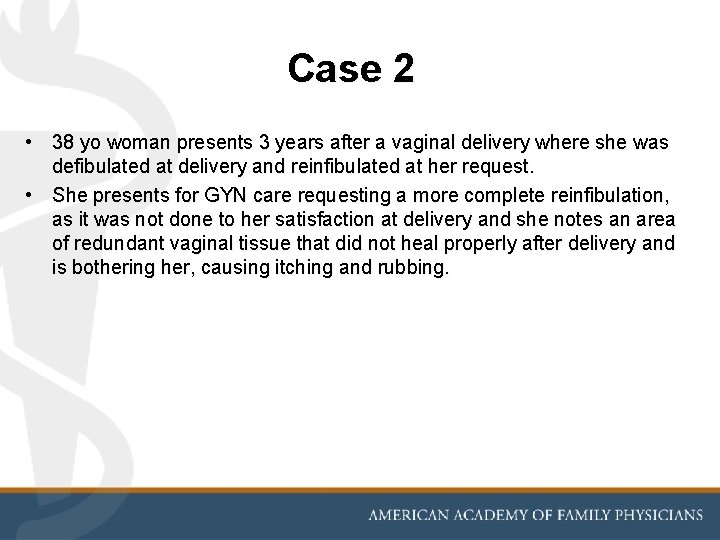 Case 2 • 38 yo woman presents 3 years after a vaginal delivery where