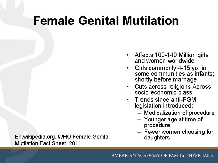 Female Genital Mutilation • Affects 100 -140 Million girls and women worldwide • Girls