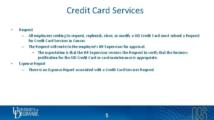 Credit Card Services • • Request – All employees seeking to request, replenish, close,