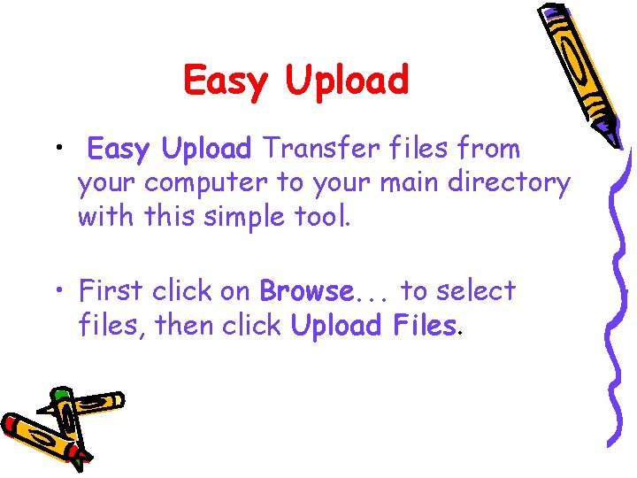  Easy Upload • Easy Upload Transfer files from your computer to your main